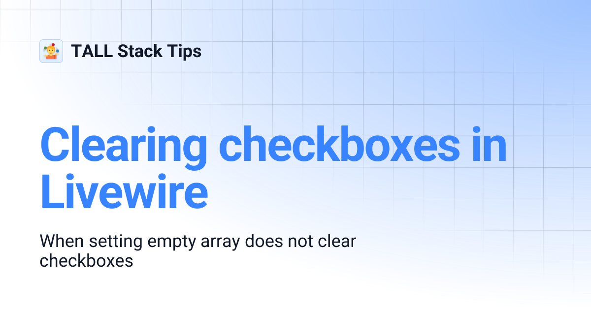 Clearing checkboxes in Livewire | TALL Stack Tips